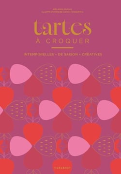 Tartes à croquer - Intemporelles, de saison, créatives