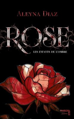 Rose (Tome 1) - Les enfants de l’ombre. Roman Dark Romance Mafia – Enemies to Lovers – Slow Burn – Romance interdite – Suspense – New Adult | Aleyna Diaz