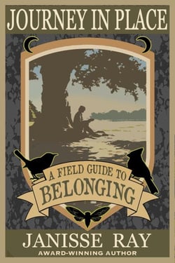 Journey in Place: A Field Guide to Belonging