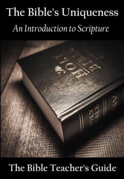 The Bible's Uniqueness: An Introduction to Scripture - The Bible Teacher's Guide, #24