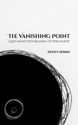 The Vanishing Point: A Left-Hand Path Reading of Philosophy - Philosophy of the Left-Hand Path, #4