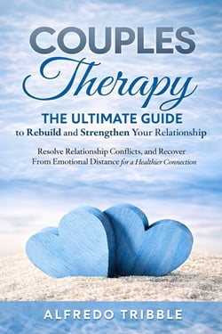 Couples Therapy: The Ultimate Guide to Rebuild and Strengthen Your Relationship - Resolve Relationship Conflicts, and Recover From Emotional Distance for a Healthier Connection