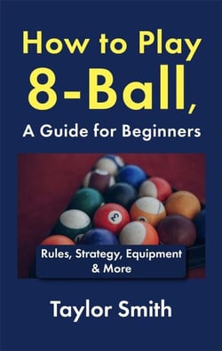 How to Play 8-Ball, a Guide for Beginners: Rules, Strategy, Equipment &amp; More