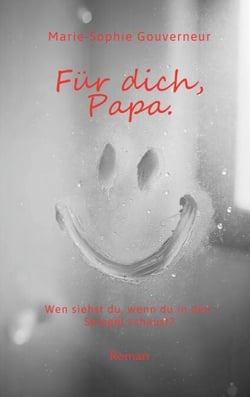 Für dich, Papa. - Wen siehst du, wenn du in den Spiegel schaust?