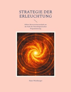 Strategie der Erleuchtung - Höhere Bewusstseinszustände aus der Sicht der Neurolinguistischen Programmierung