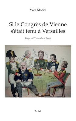 Si le Congrès de Vienne s’était tenu à Versailles