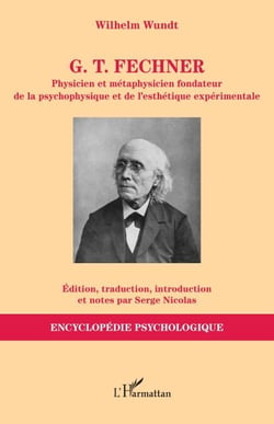 G. T. Fechner - Physicien et métaphysicien fondateur de la psychophysique et de l’esthétique expérimentale
