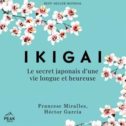 Ikigai - Le secret japonais d’une vie longue et heureuse