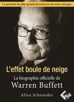 L'effet boule de neige - La biographie officielle de Warren Buffett - La biographie officielle de Warren Buffett