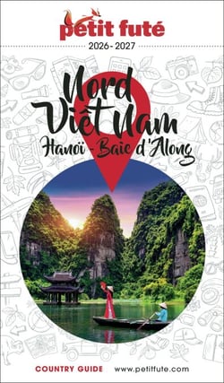 Guide Nord Vietnam 2026/2027 Petit Futé: Hanoï / Baie d’Along