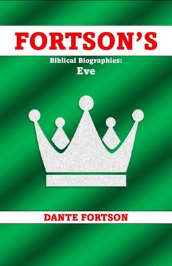 Fortson's Biblical Biographies: Eve - Fortson's Four Hour Bible Series