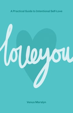 Love You: A Practical Guide to Intentional Self-Love