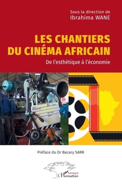 Les chantiers du cinéma africain - De l’esthétique à l’économie