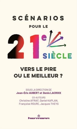 Scénarios pour le 21e siècle, vers le pire ou le meilleur ? - Climat, démographie, géopolitique, économie, technologies...