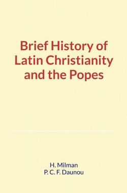 Brief History of Latin Christianity and the Popes