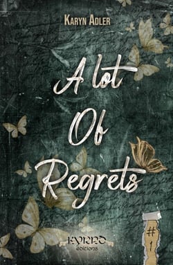 A Lot of Regrets - Tome 1 - Romance psychologique - quand la douleur flirte avec l'espoir