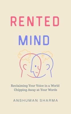 Rented Mind- Reclaiming Your Voice in a World Chipping Away at Your Words