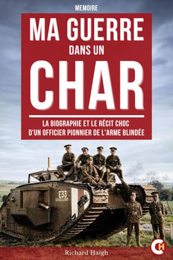Ma guerre dans un Char - La biographie et le récit choc d'un officier pionnier de l'arme blindée