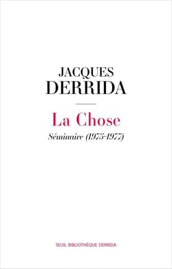 La Chose - Séminaire (1975-1977) Suivi de la 6e séance de Donner le temps II