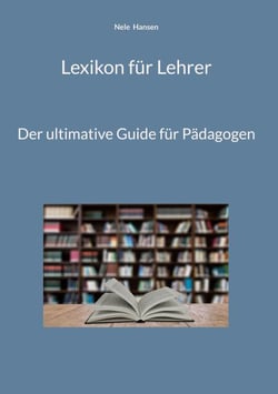 Lexikon für Lehrer - Der ultimative Guide für Pädagogen
