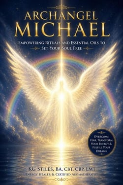 Archangel Michael: Empowering Rituals and Essentials Oils to Set Your Soul Free - The Archangels Rituals Series