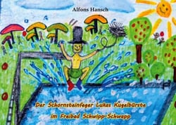 Der Schornsteinfeger Lukas Kugelbürste im Freibad Schwipp-Schwapp - Geschichten für Kinder von 5 bis 12 Jahren zum Vorlesen und Selbstlesen
