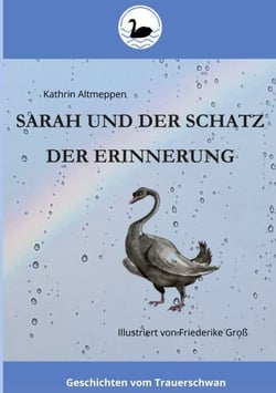 Sarah und der Schatz der Erinnerung - Geschichten vom Trauerschwan