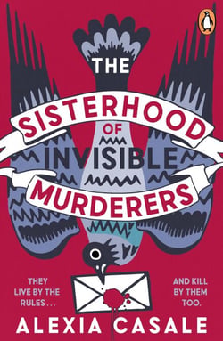 The Sisterhood of Invisible Murderers - The darkly funny and addictive new crime novel about friendship, revenge, and rule-breaking women