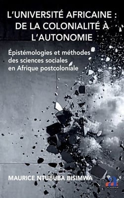 L’Université africaine : de la colonialité à l’autonomie - Épistémologies et méthodes des sciences sociales en Afrique postcoloniale