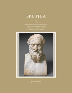 Skuthia - Suuren dareioksenvastaisen liittokunnan kansat Etelä-Venäjällä ja Skuthian sotaretki Heerodotos Halikarneesoslaisen Historioon -teoksen mukaan