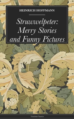 Struwwelpeter: Merry Stories and Funny Pictures