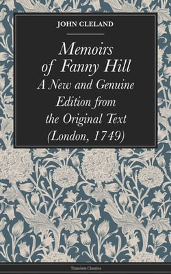 Memoirs of Fanny Hill - A New and Genuine Edition from the Original Text (London, 1749)