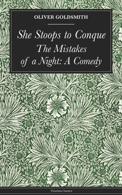 She Stoops to Conquer - The Mistakes of a Night: A Comedy