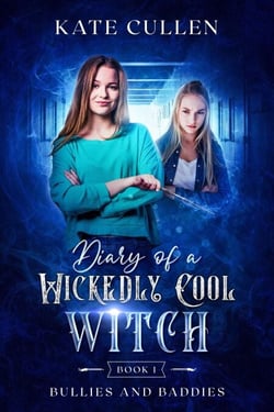 Diary of a Wickedly Cool Witch : Bullies and Baddies - Diary of a Wickedly Cool Witch, #1