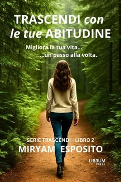 Trascendi con le tue Abitudine - SERIE TRASCENDI, #2