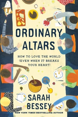 Ordinary Altars - How to Love the World (Even When It Breaks Your Heart)