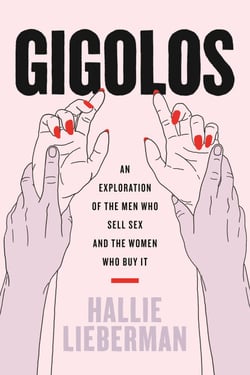 Gigolos - An Exploration of the Men Who Sell Sex and the Women Who Buy It