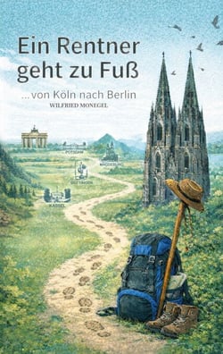 Ein Rentner geht zu Fuß - von Köln nach Berlin
