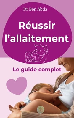 Réussir l'allaitement - Le guide complet