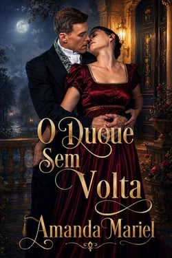 O Duque Sem Volta - Corações Ardentes