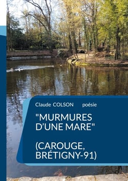 Murmures d'une Mare - ( Carouge, Brétigny-91)