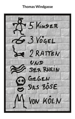 5 Kinder, 3 Vögel, 2 Ratten und der Rhein gegen das Böse von Köln