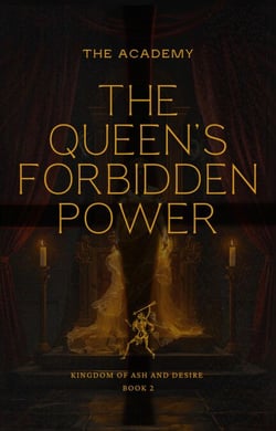 The Queen's Forbidden Power - Kingdom Of Ash and Desire, #2