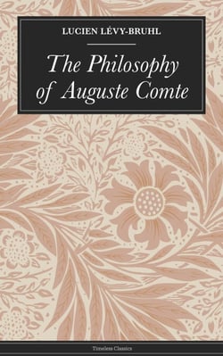 The Philosophy of Auguste Comte