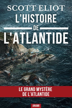 L'Histoire de l'Atlantide - Civilisation disparue, mystères occultes et mémoire d’un continent englouti