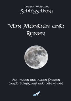 Von Monden und Runen - Auf neuen und alten Pfaden durch Jahreslauf und Lebensweg
