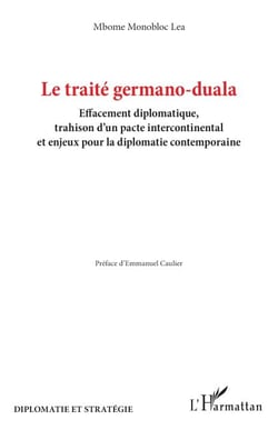 Le traité germano-duala - Effacement diplomatique, trahison d’un pacte intercontinental et enjeux pour la diplomatie contemporaine
