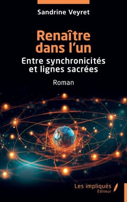 Renaître dans l’un - Entre synchronicités et lignes sacrées