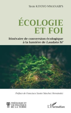 Ecologie et foi - Itinéraire de conversion écologique à la lumière de Laudato Si’