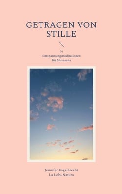 Getragen von Stille - 14 Entspannungsmeditationen für Shavasana